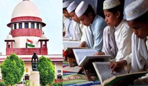 सुप्रीम कोर्ट से मदरसों को बड़ी राहत, UP मदरसा एक्ट को बताया संवैधानिक, HC के फैसले को पलटा