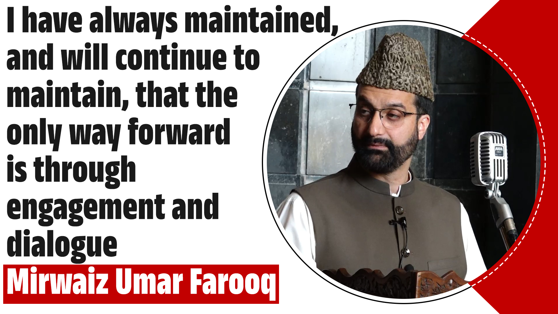 Mirwaiz Umar Farooq: Only Way Forward is Through Dialogue
