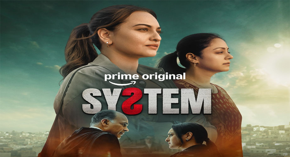 प्राइम वीडियो पर 22 मई को रिलीज़ होगी कोर्टरूम थ्रिलर ‘सिस्टम’!
